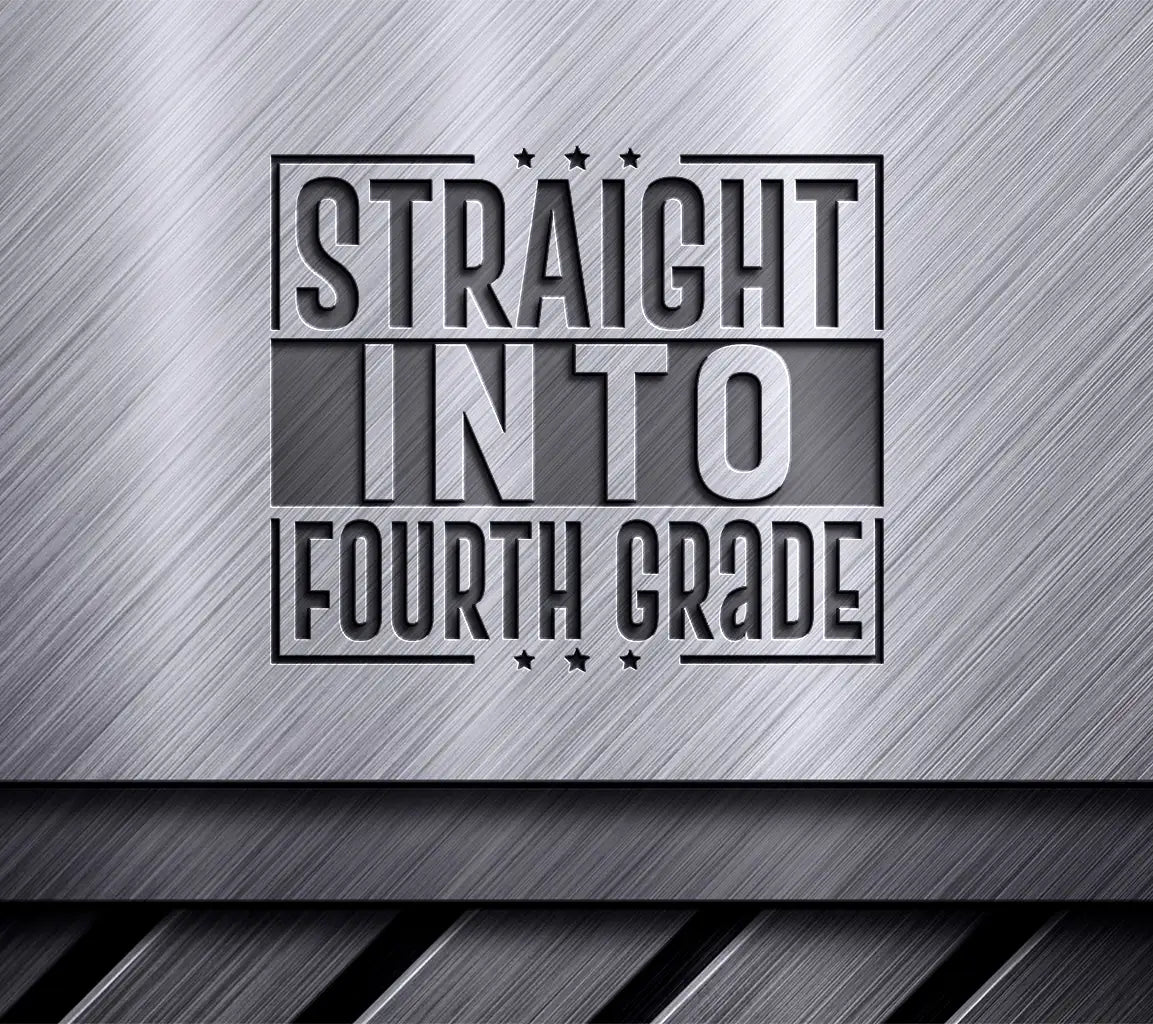 Straight Into Fourth Grade -  SVG Cut File SVG