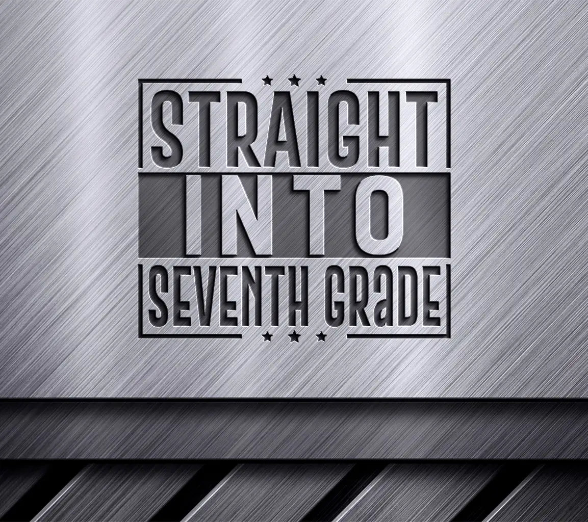 Straight Into Seventh Grade -  SVG Design SVG