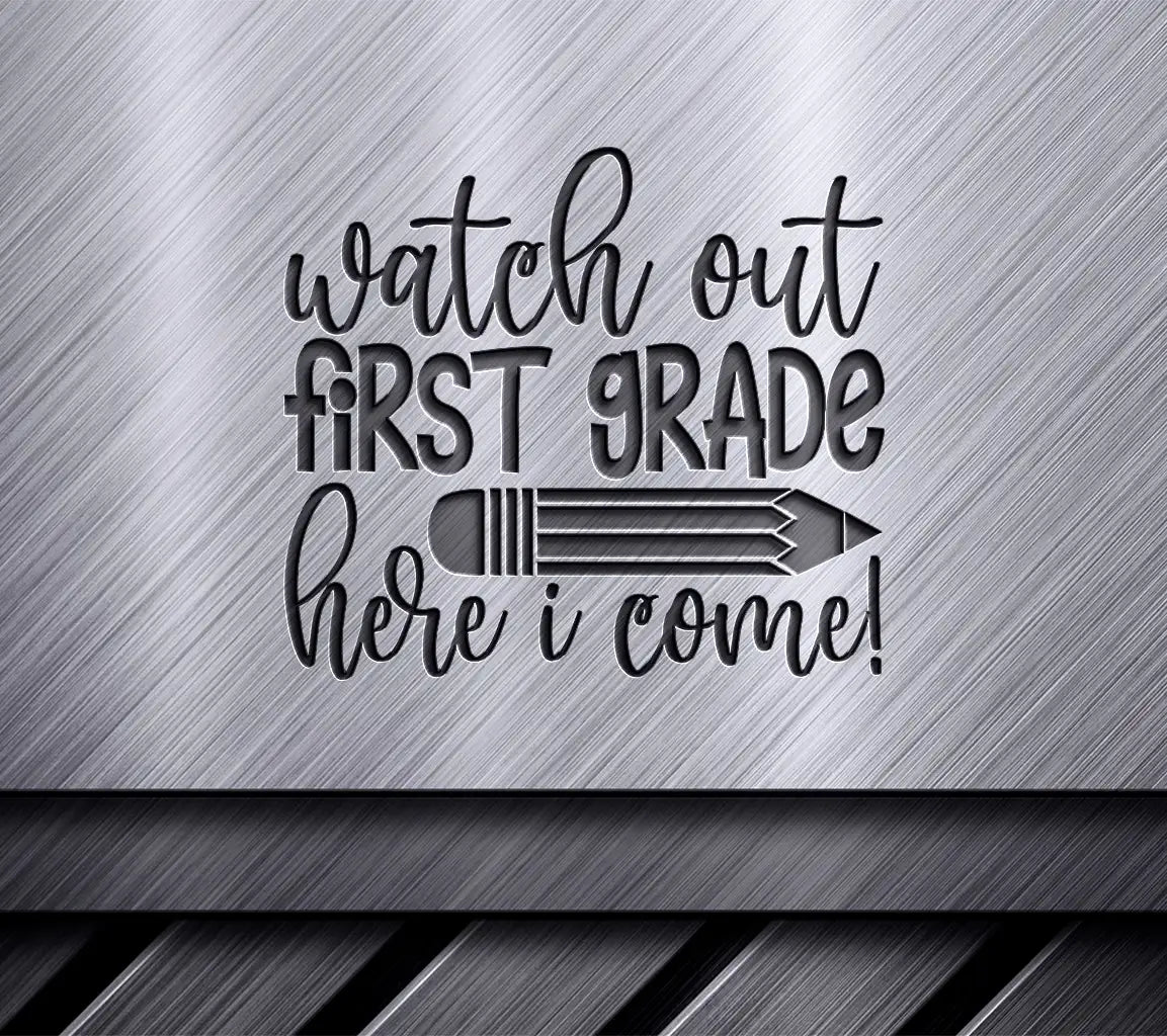 Watch Out First Grade - Back to School SVG Cut File SVG