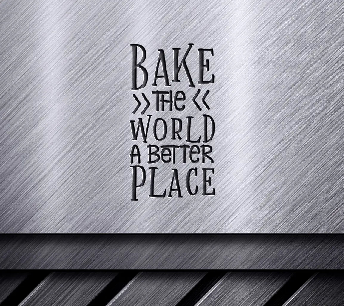 Bake The World A Better Place  SVG Design SVG