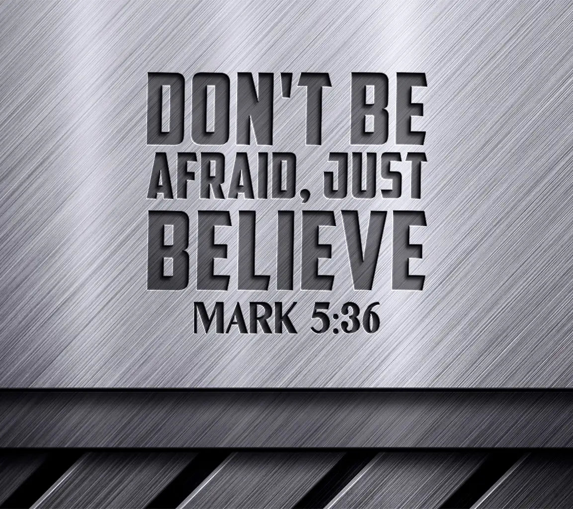 Dont Be Afraid, Just Believe SVG - Bible Verse T-Shirt Design SVG
