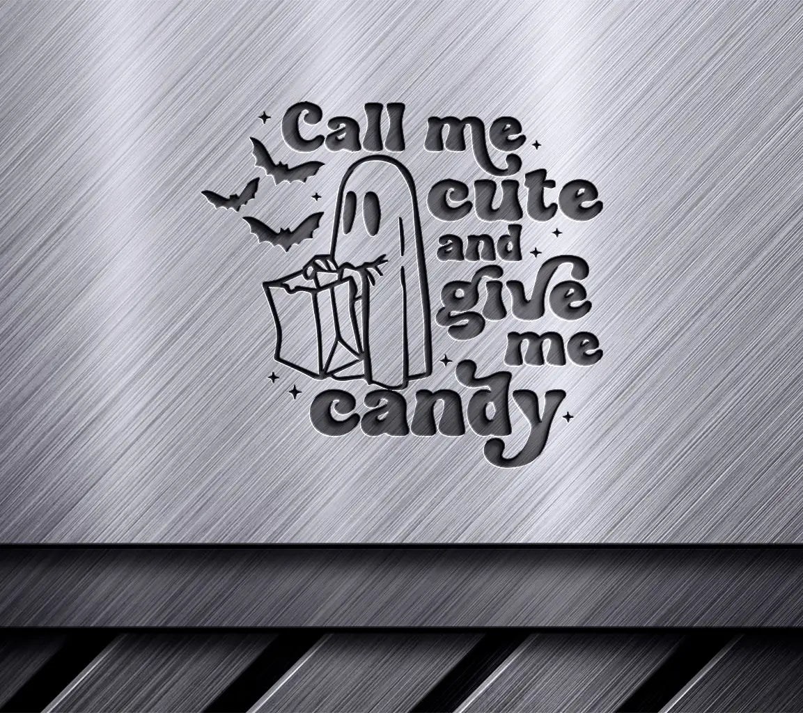 Call Me Cute And Give Me Candy Svg