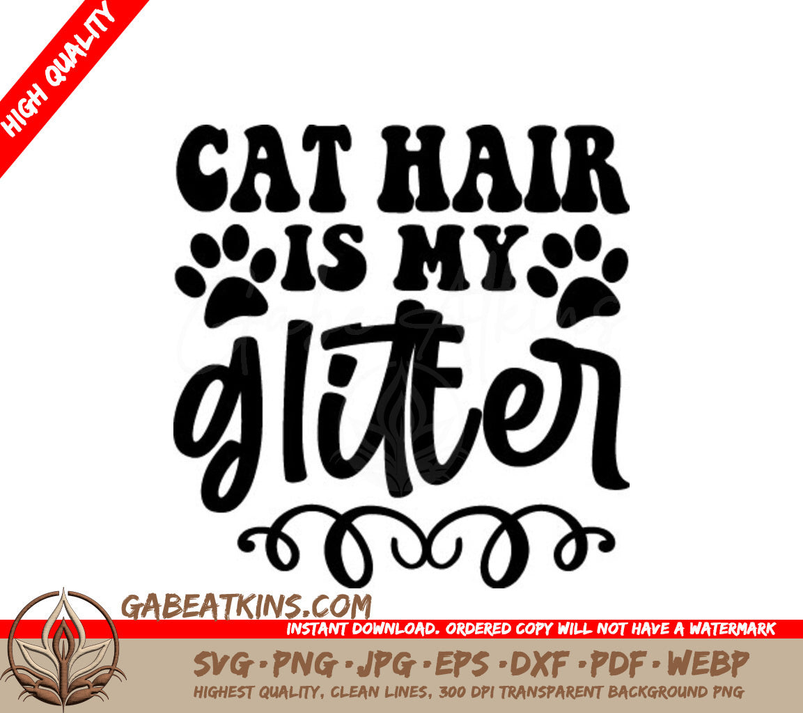 Cat Hair Is My Glitter SVG - Paw Print Design SVG