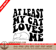 At Least My Cat Loves Me  Cat SVG SVG