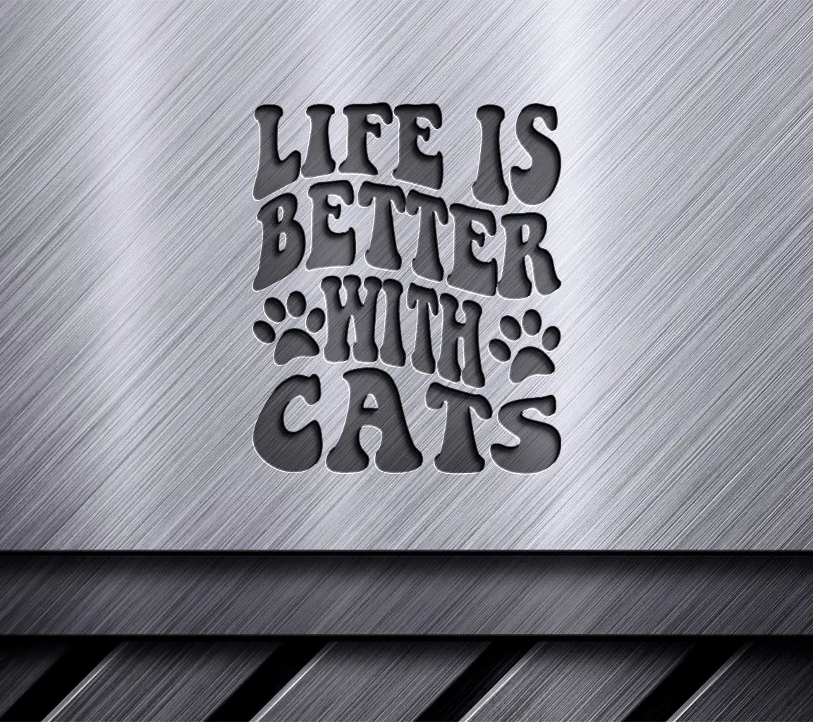 Life Is Better With Cats -  SVG Cut File SVG