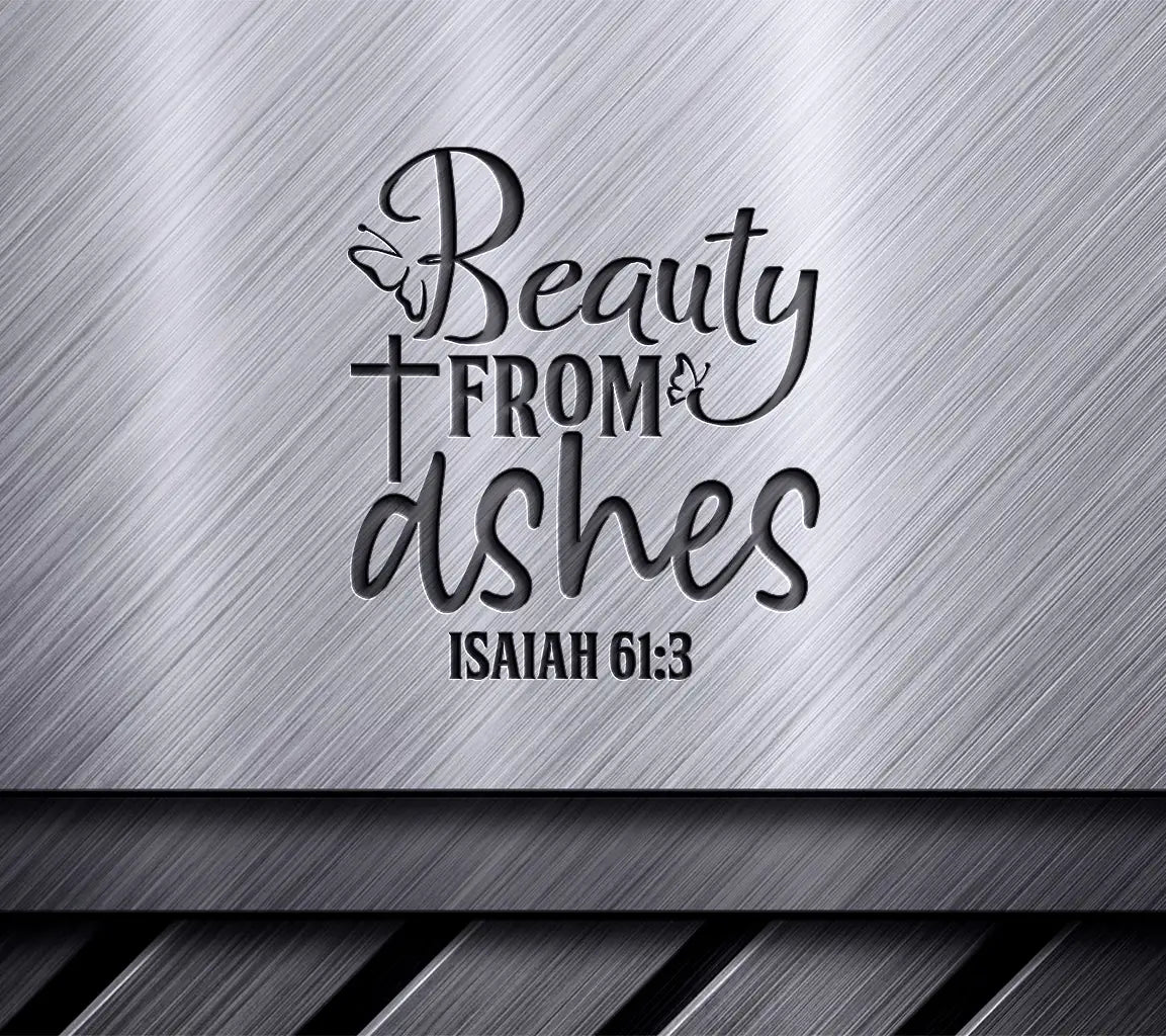 Beauty From Ashes - Isaiah 613 SVG SVG