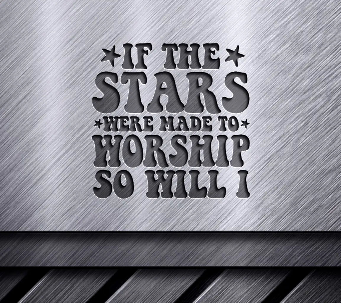 Christian SVG If The Stars Were Made To Worship So Will I SVG