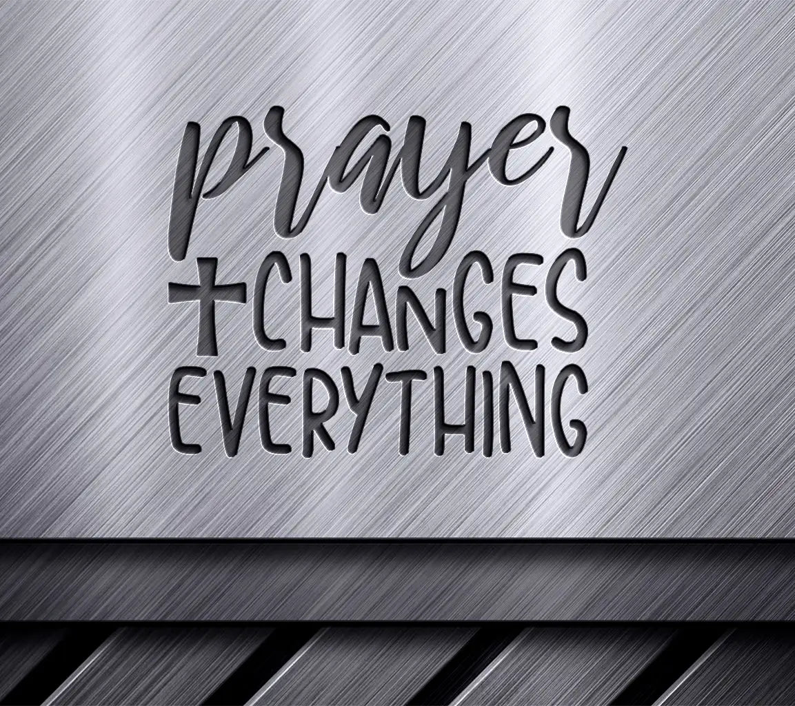 Prayer Changes Everything SVG - Christian Design SVG