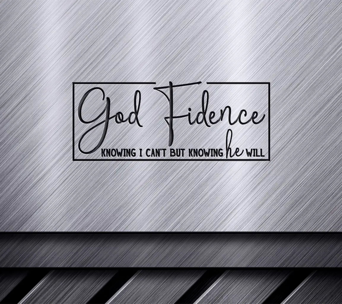 Christian Faith SVG - God Confidence Knowing I Cant But Knowing He Will SVG