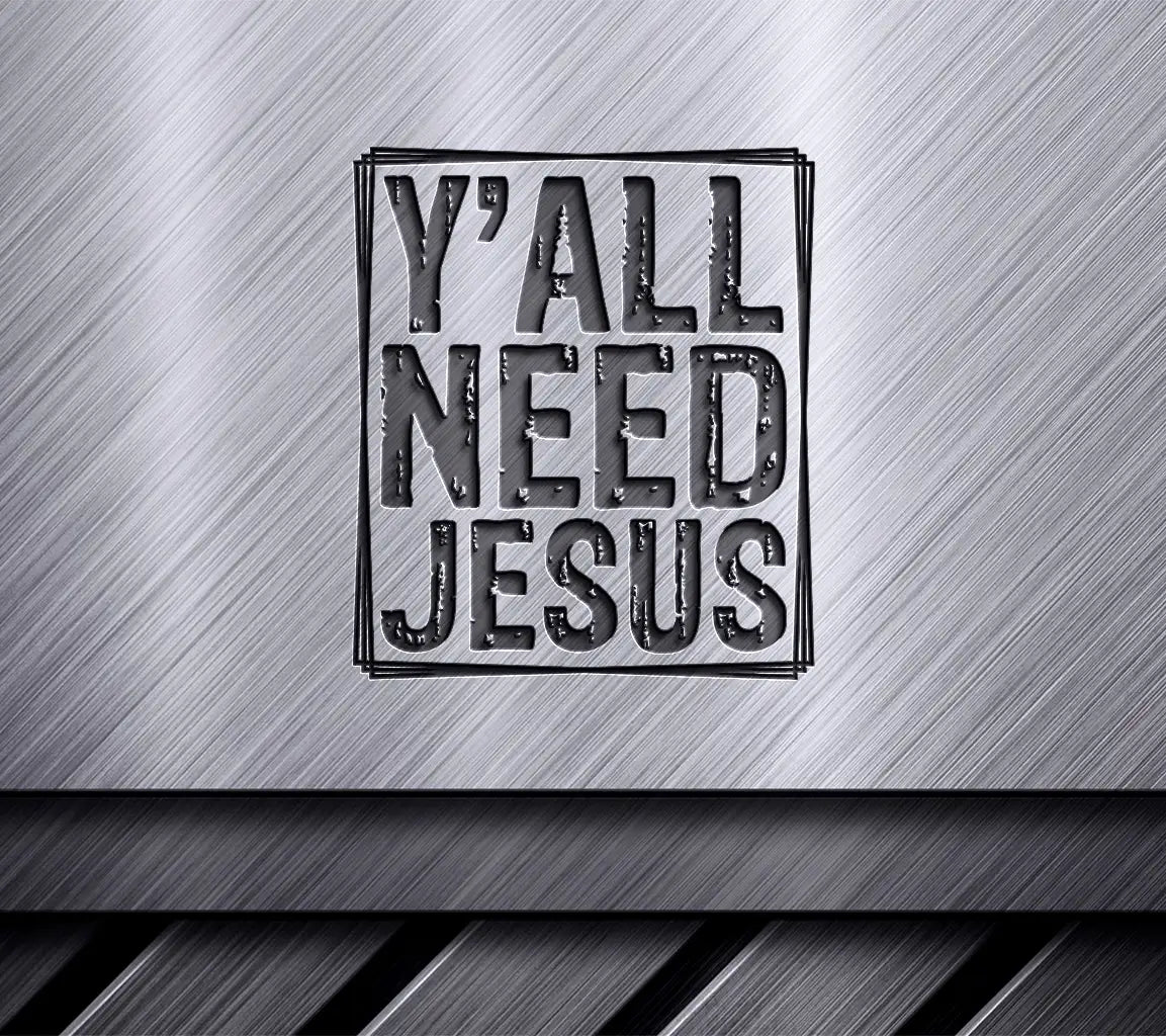 Yall Need Jesus  SVG - Christian T-Shirt Design SVG