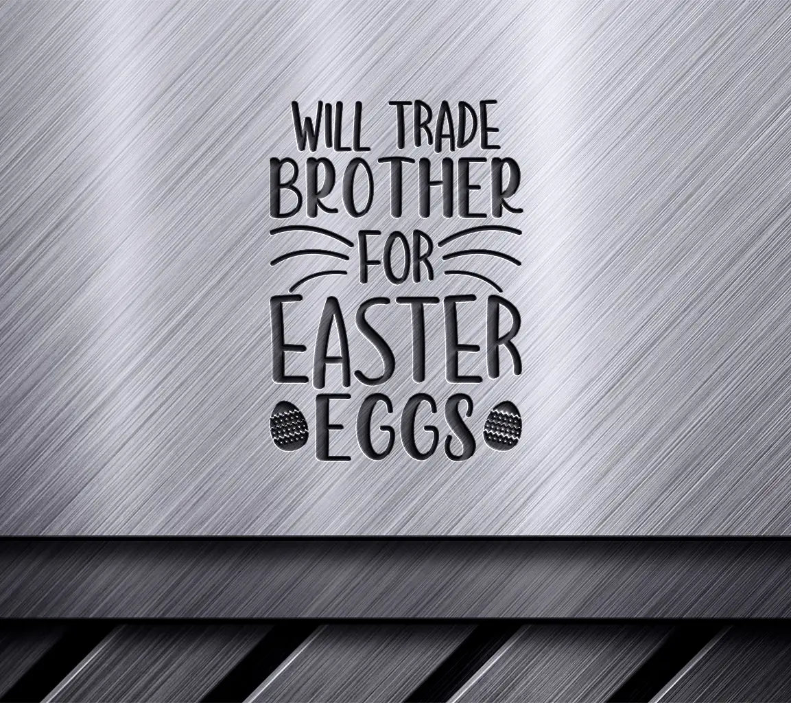 Funny Easter SVG - Will Trade Brother for Eggs SVG