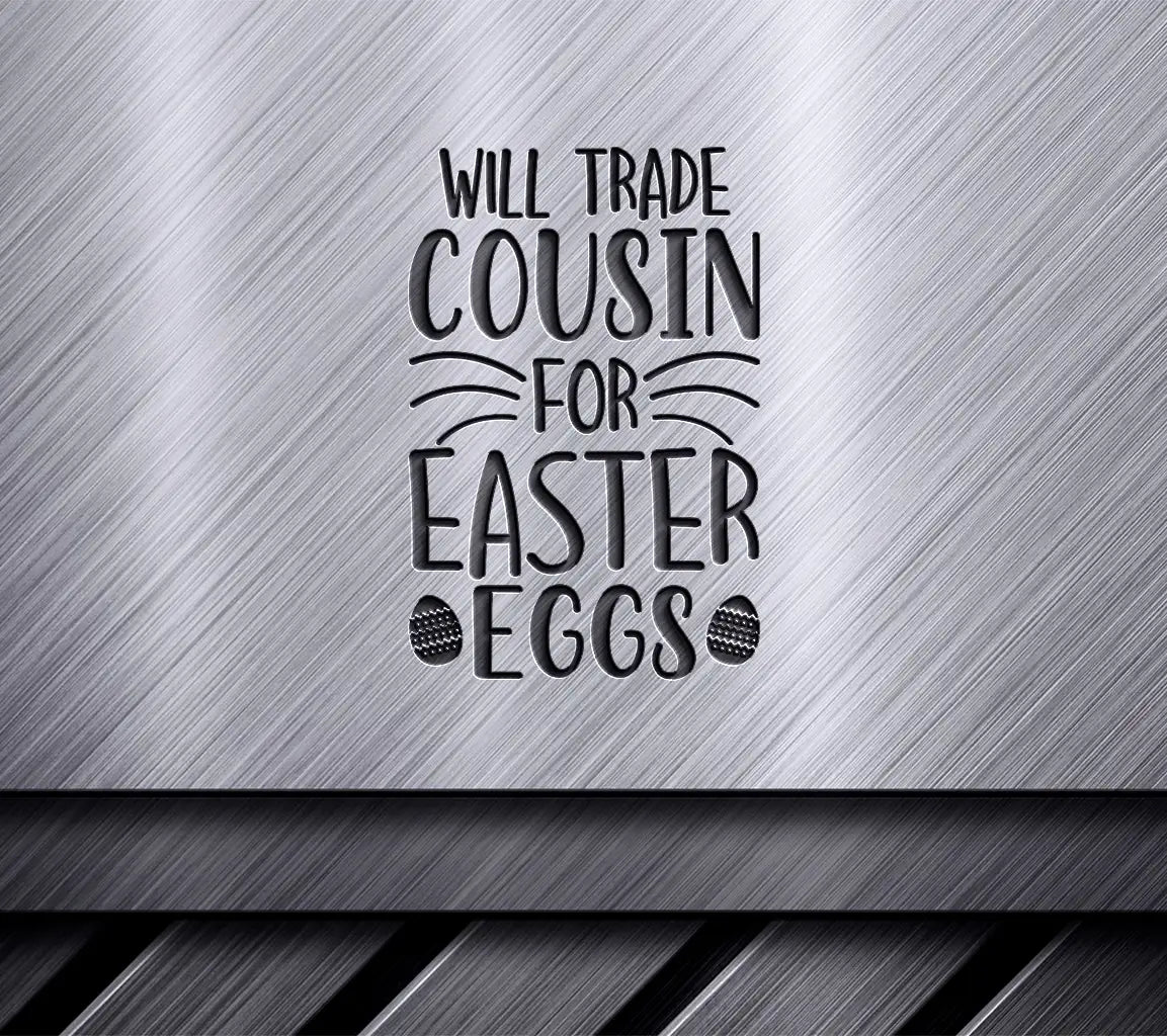 Easter Egg Hunt SVG - Will Trade Cousin For Easter Eggs SVG