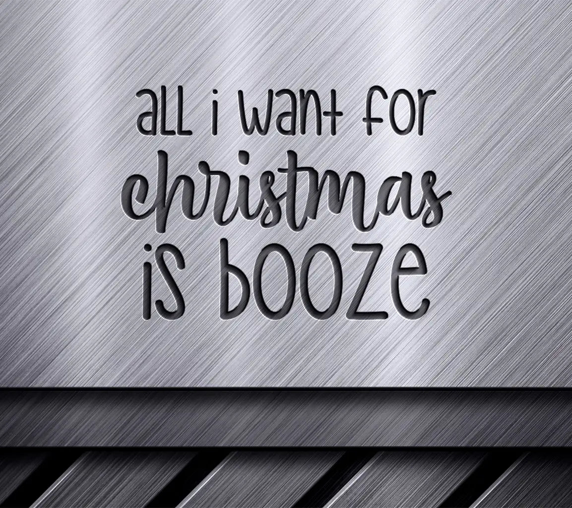 All I Want For Christmas Is Booze SVG Design SVG