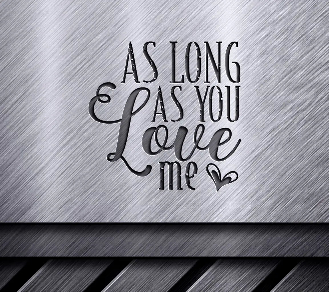  As Long As You Love Me SVG Design SVG