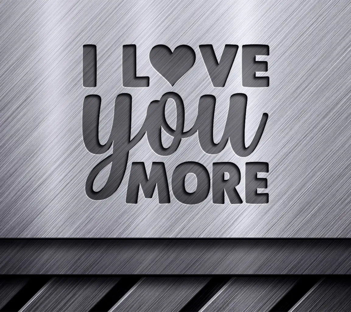 I Love You More  SVG Design SVG