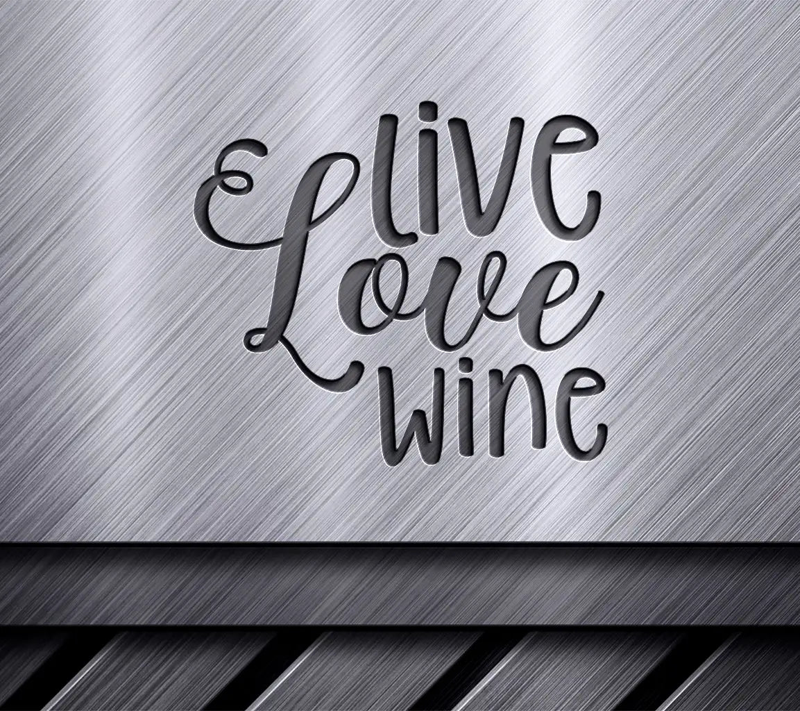 Live Love Wine SVG -  Sign Design SVG