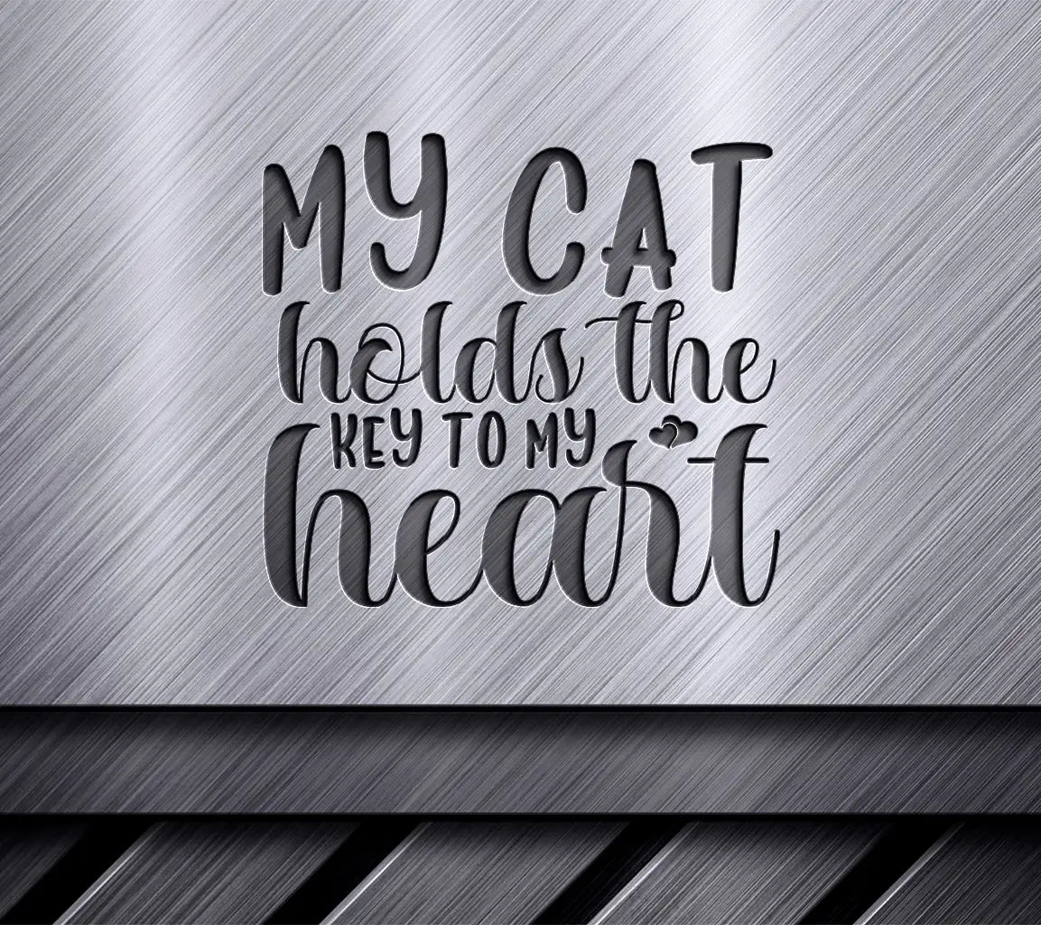 My Cat Holds The Key To My Heart - SVG Cut File for Posters SVG