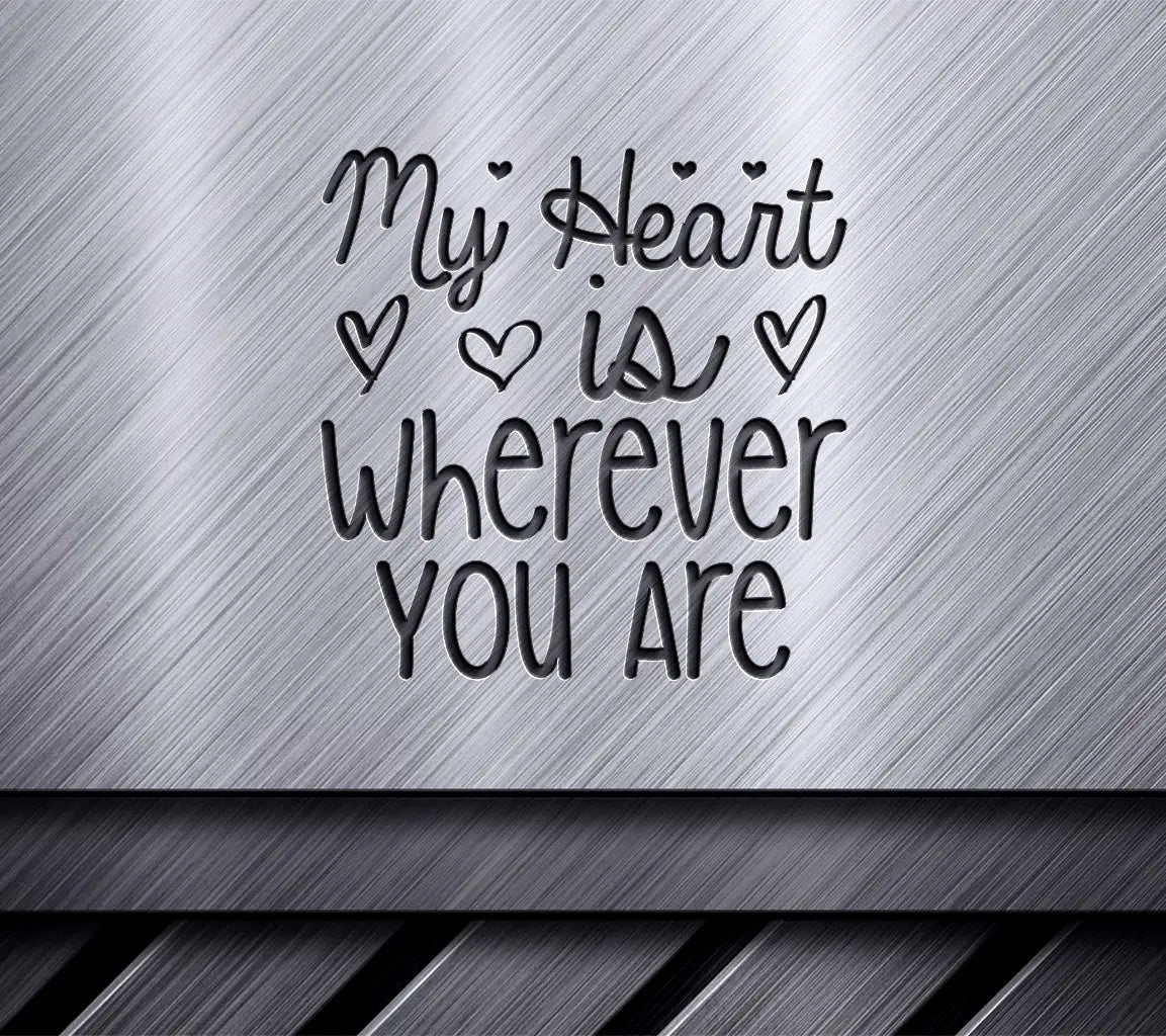 My Heart Is Wherever You Are - SVG Cut File for Day Design SVG