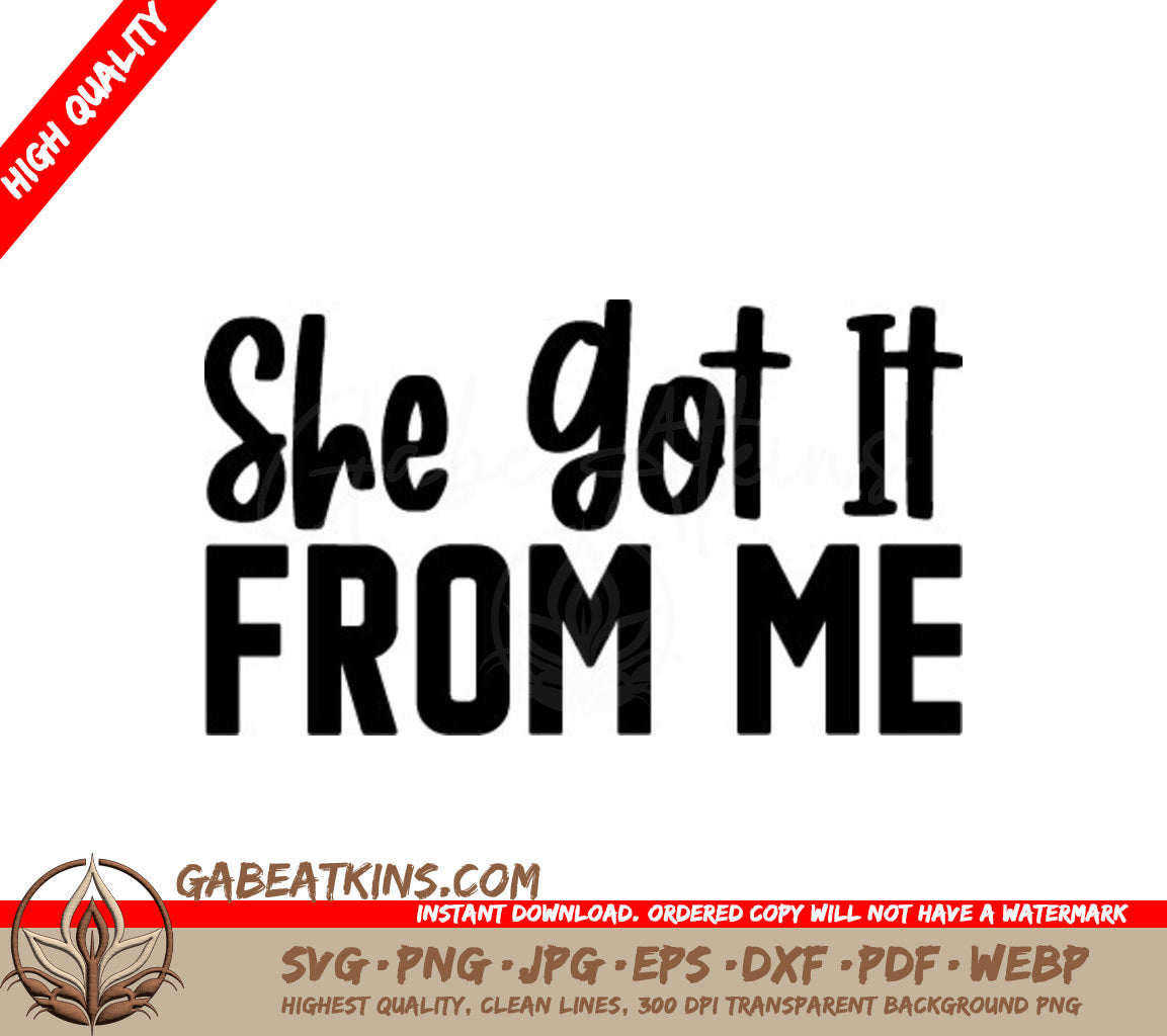 She Got It From Me -  SVG Design SVG