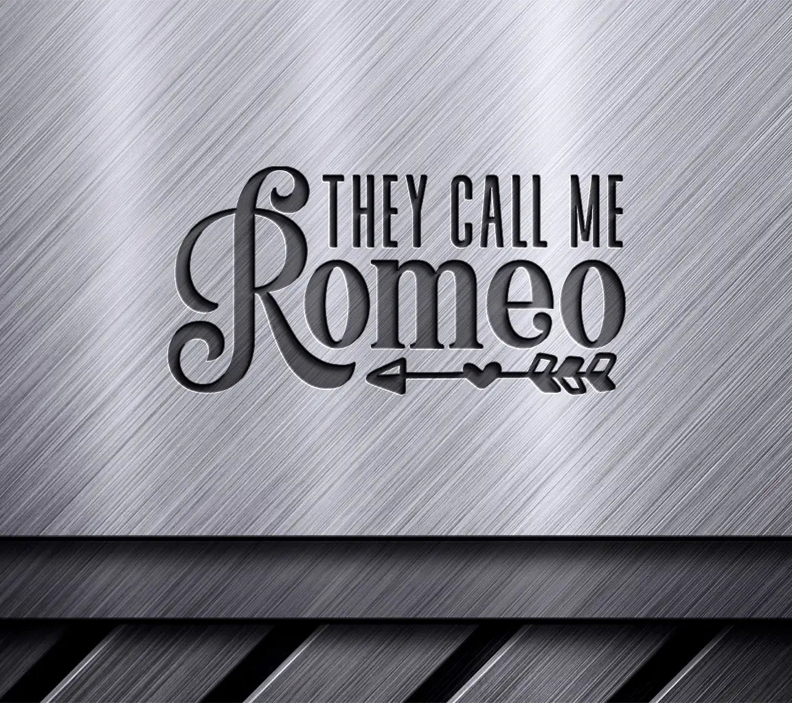 They Call Me Romeo SVG - Funny Quote Design SVG