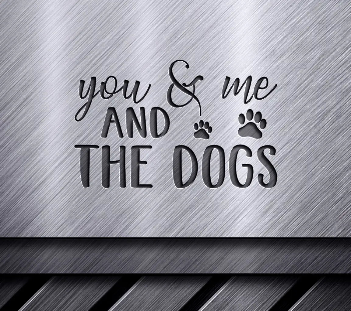 You & Me & The Dogs SVG Design -  Personalized Pet Sign SVG