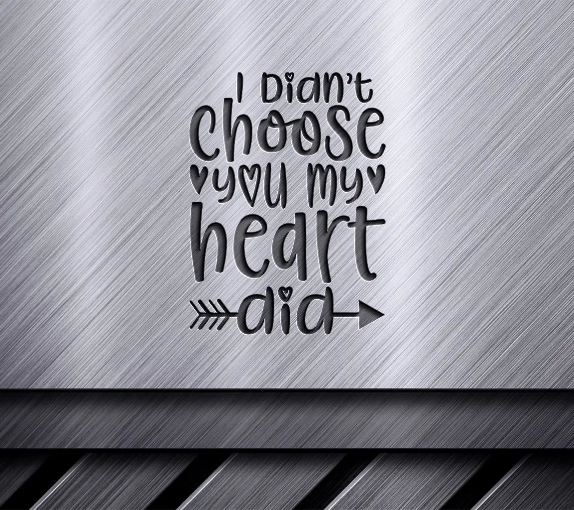 I Didnt Choose You, My Heart Did - SVG Poster SVG