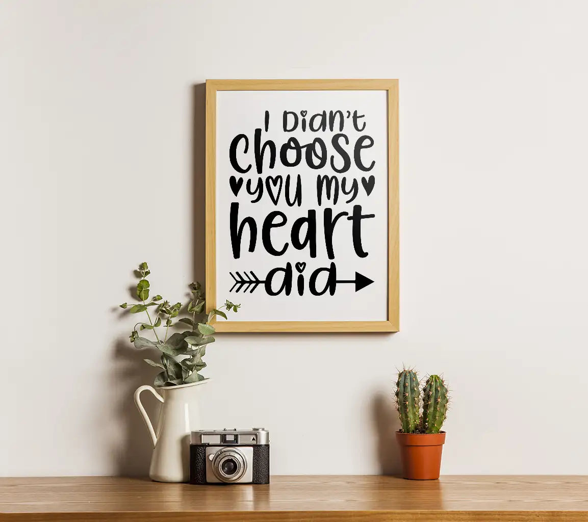 I Didnt Choose You, My Heart Did - SVG Poster SVG