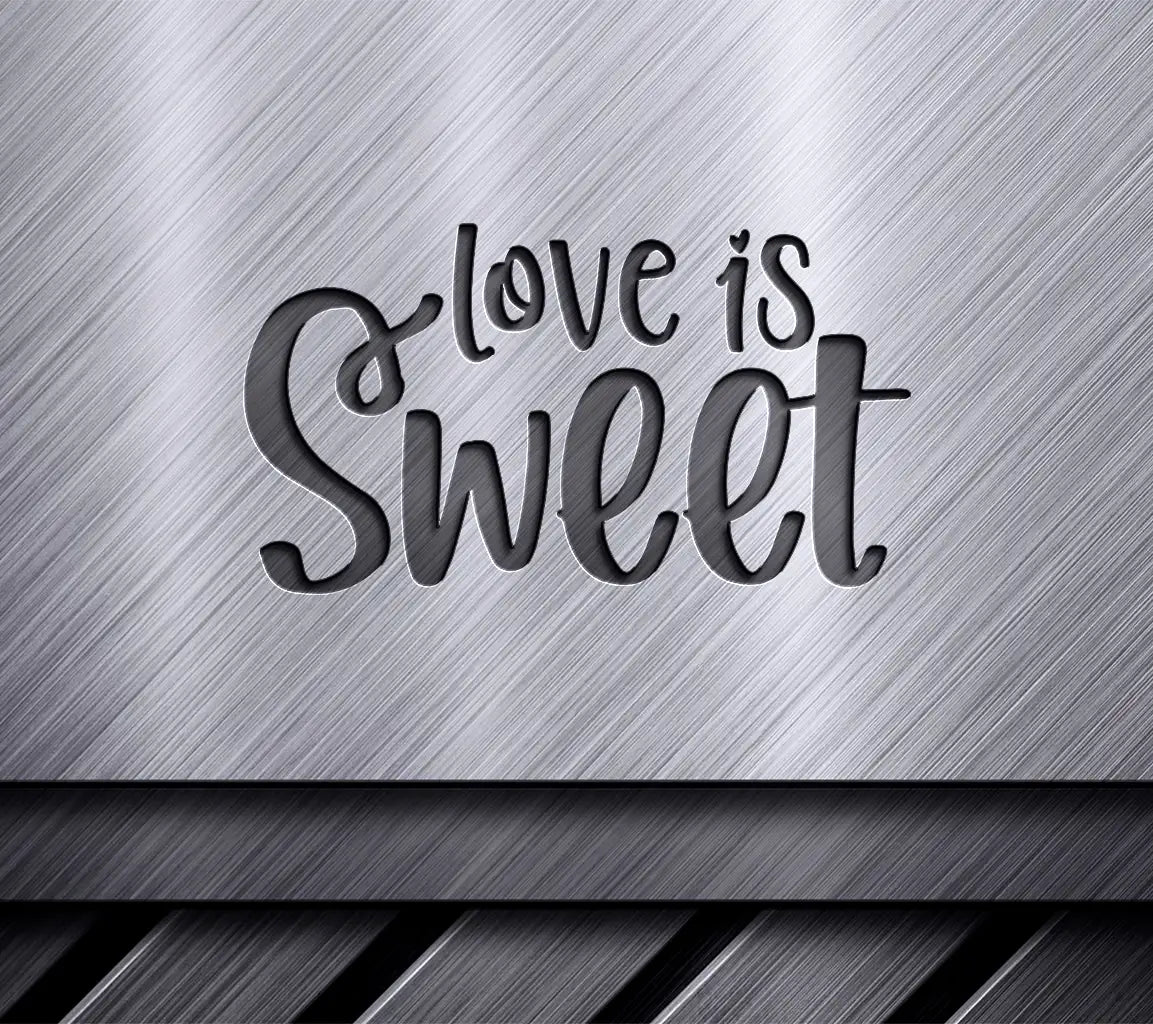  Love Is Sweet SVG Design for Valentines Day SVG