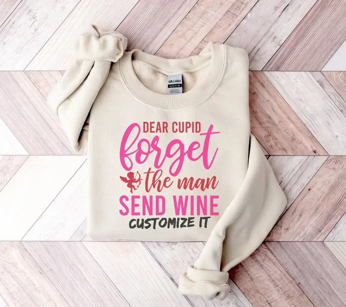 Dear Cupid Forget The Man Send Wine SVG - Funny Valentines Day T-Shirt Design SVG