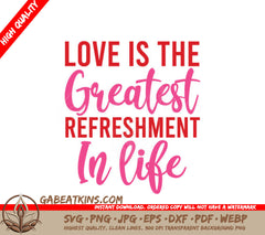 Love Is The Greatest Refreshment In Life SVG - T-Shirt Design SVG