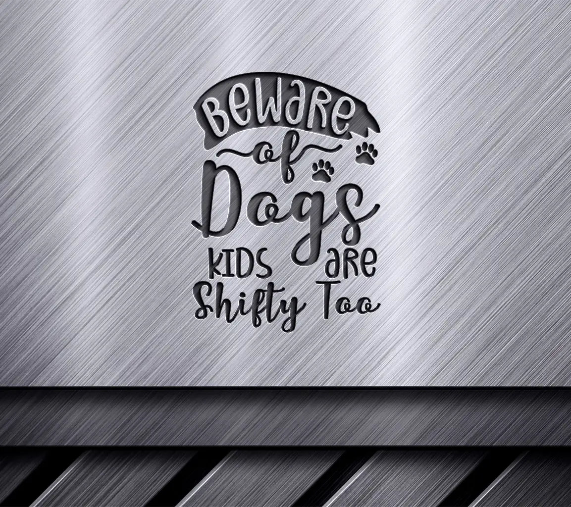Beware of Dogs & Shifty Kids SVG - Funny Dog Sign SVG