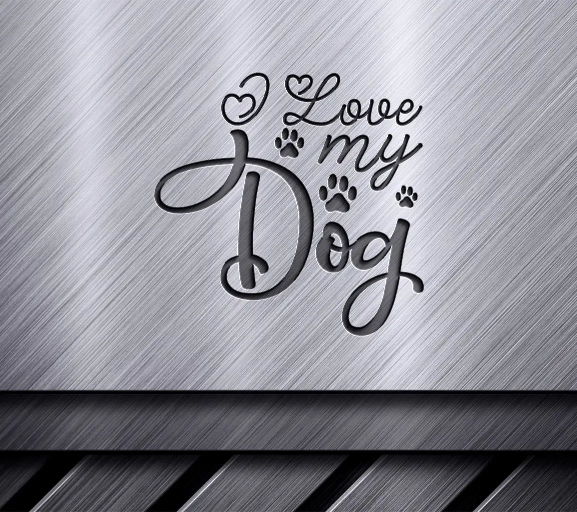  I Love My Dog SVG Cut File SVG