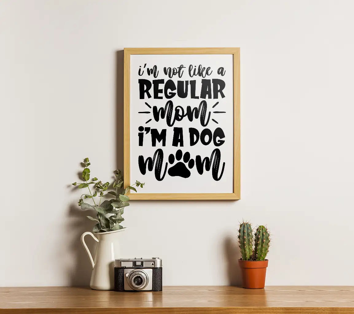 Im Not Like a Regular Mom, Im a Dog Mom SVG Poster SVG