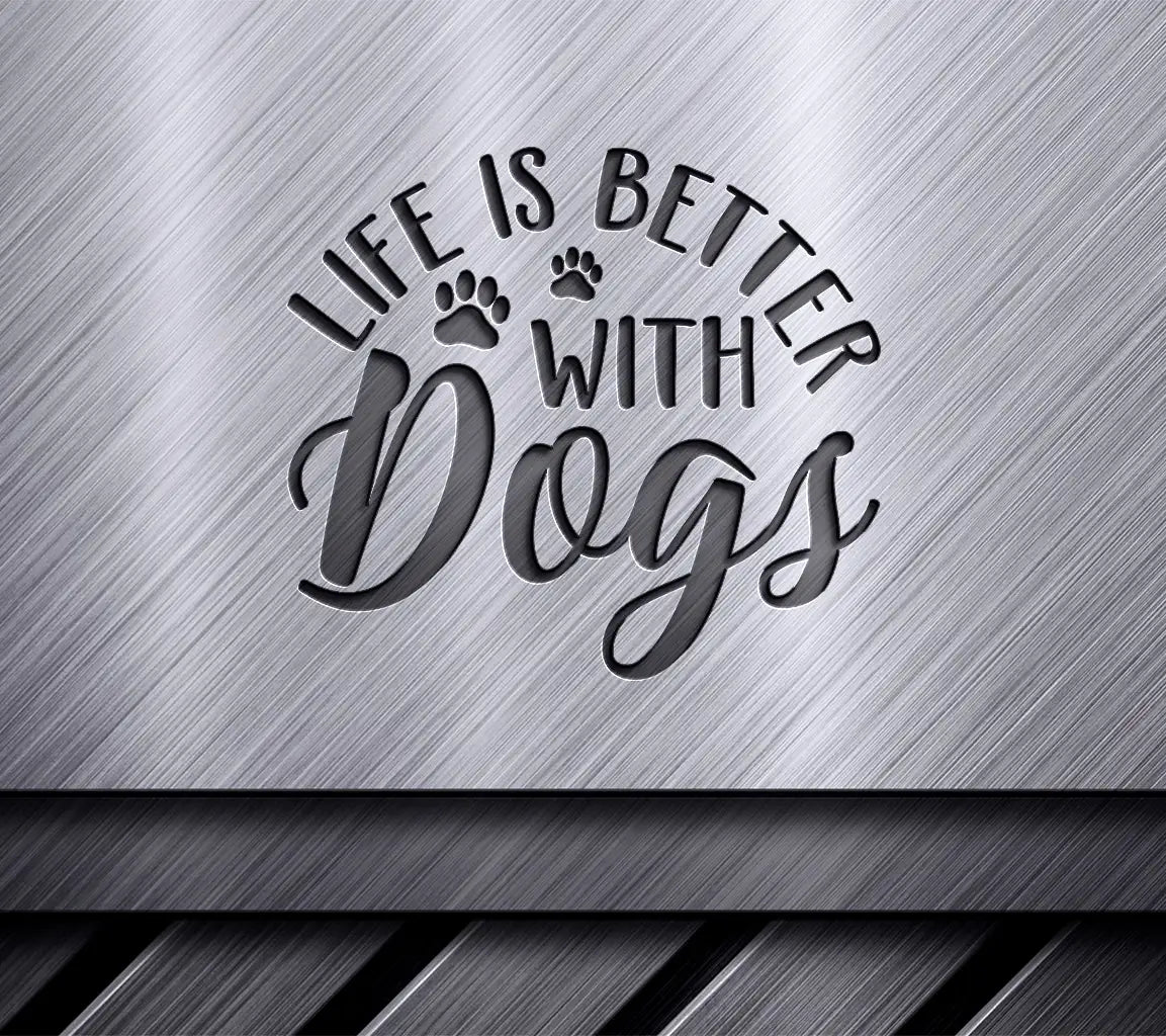 Life Is Better With Dogs SVG Sign SVG