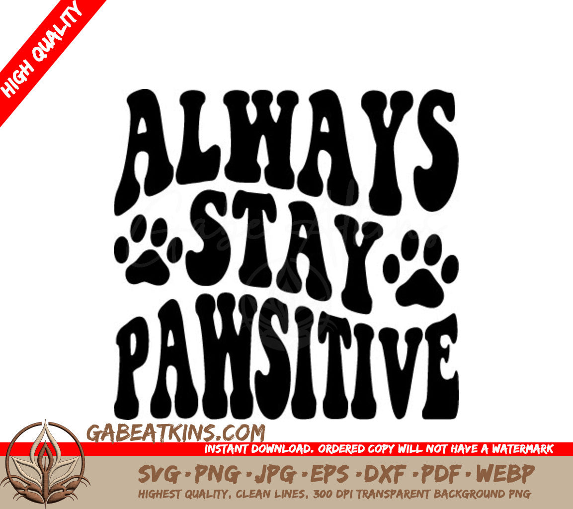  Always Stay Pawsitive Dog Quote SVG SVG