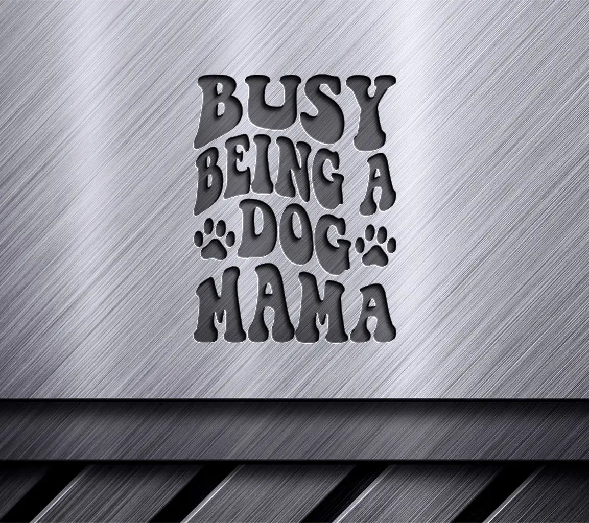 Busy Being a Dog Mama SVG -  Quote Design SVG