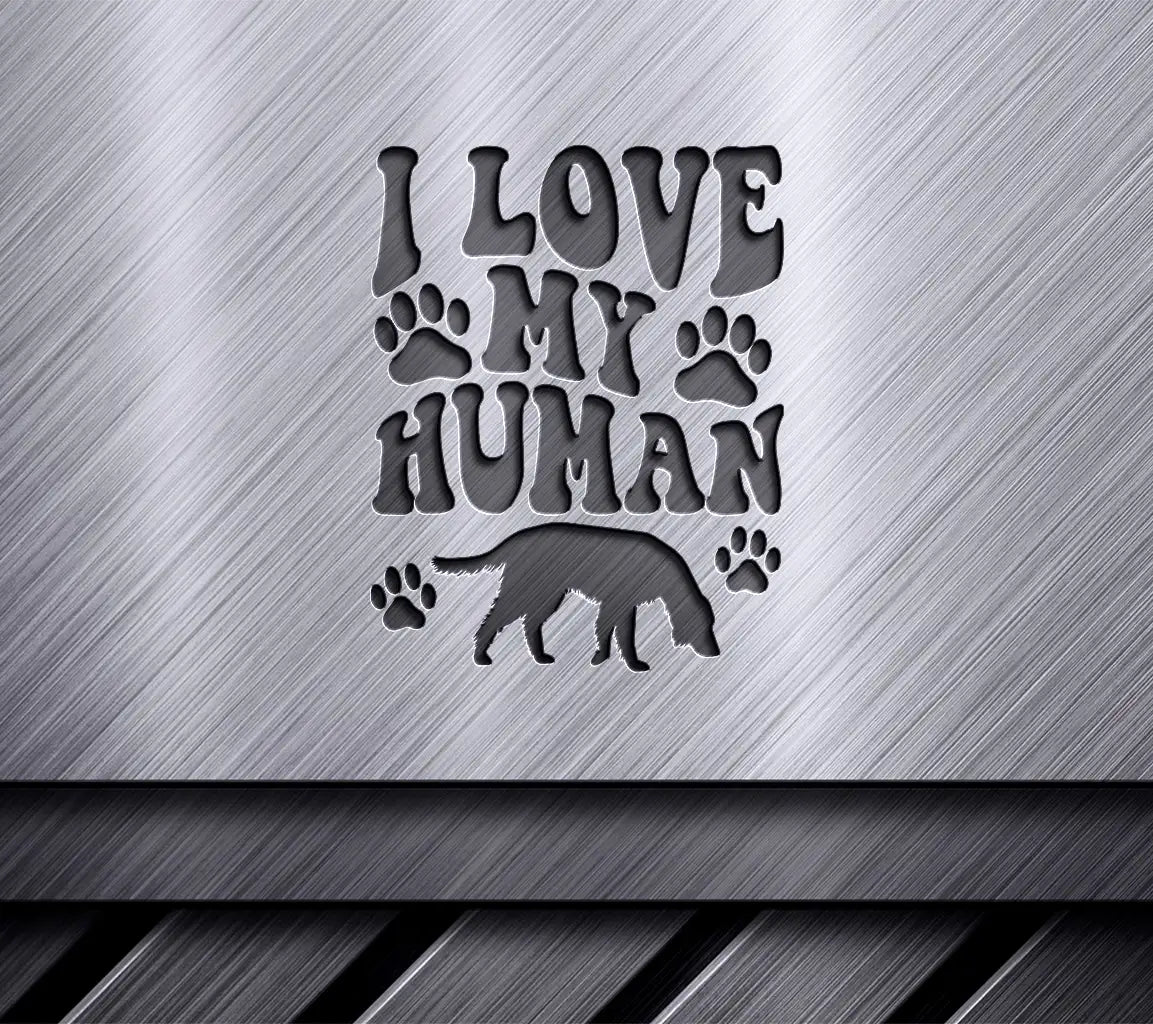 I Love My Human  Dog SVG SVG