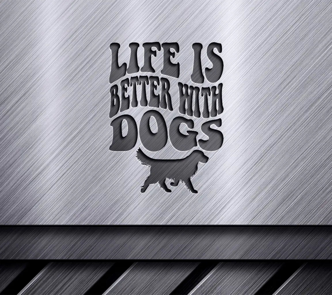 Life Is Better With Dogs SVG - Dog Quote Poster Design SVG