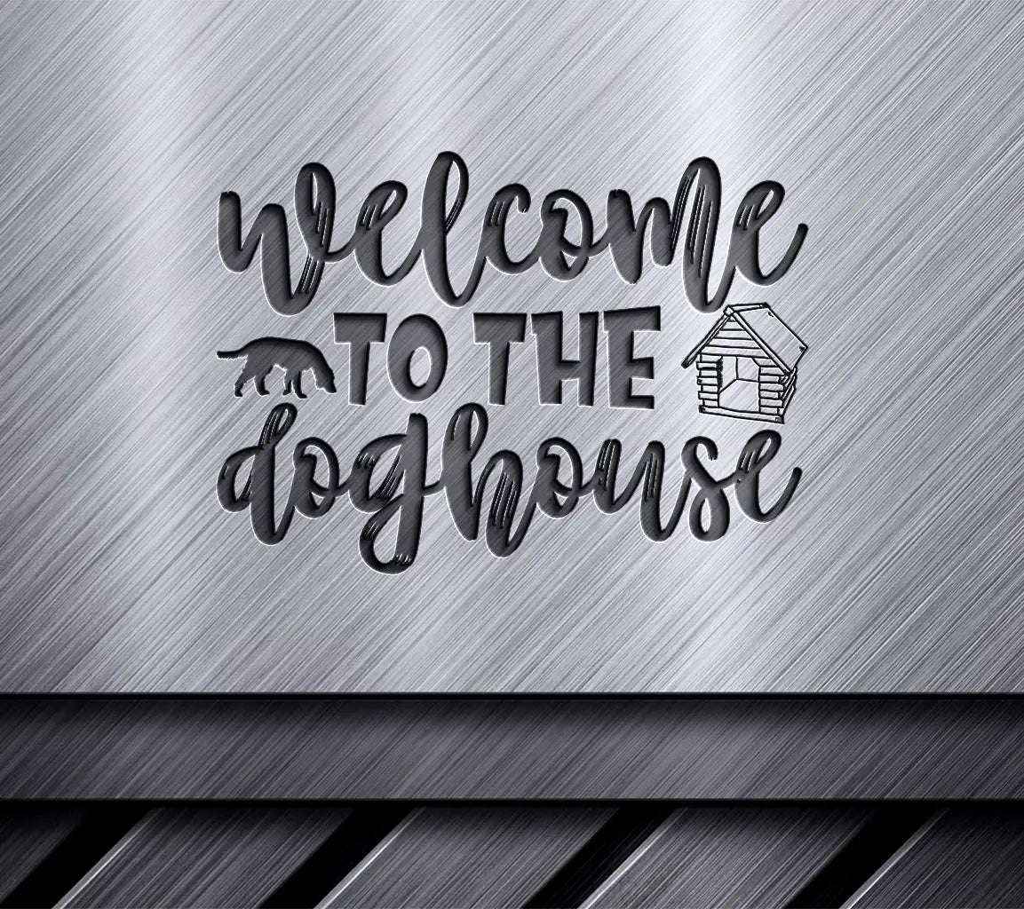 Welcome to the Doghouse  SVG SVG