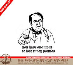Dr Now You Have One Month To Lose Turdy Pounds Digital Design File (SVG, PNG, JPG, AI, PDF, DXF, EPS, WebP) 
