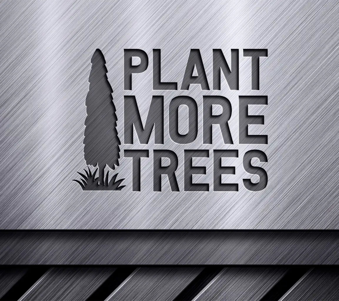 Plant More Trees SVG -  Sign Design SVG