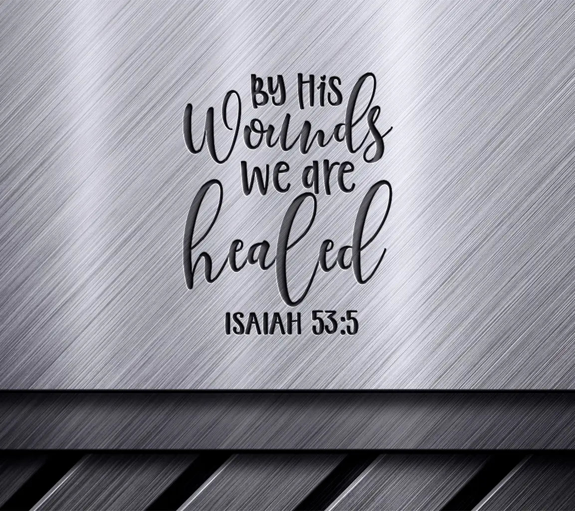 By His Wounds We Are Healed - Easter SVG Design (Isaiah 535) SVG
