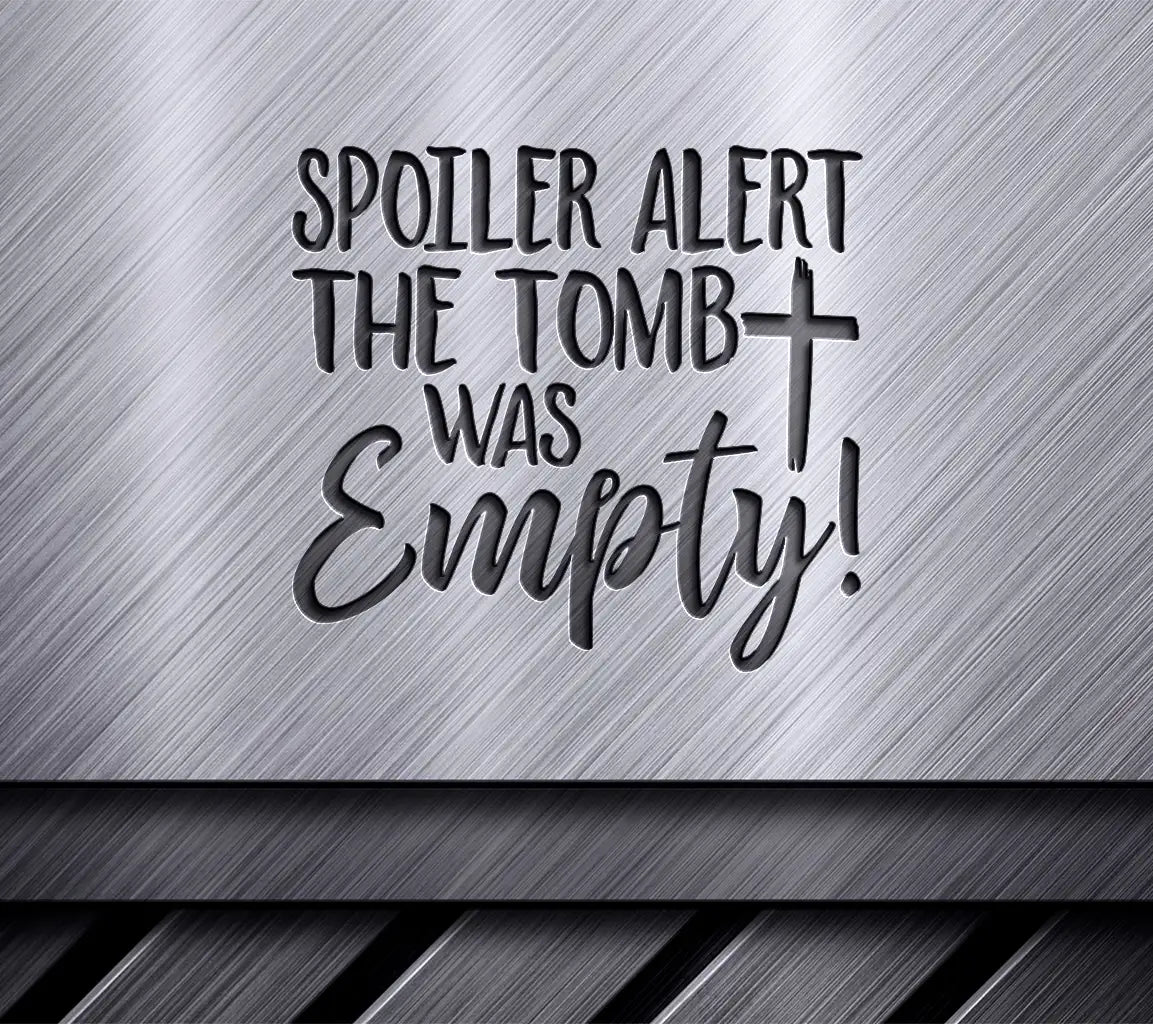 ## Easter Spoiler Alert SVG - The Tomb Was Empty Design SVG
