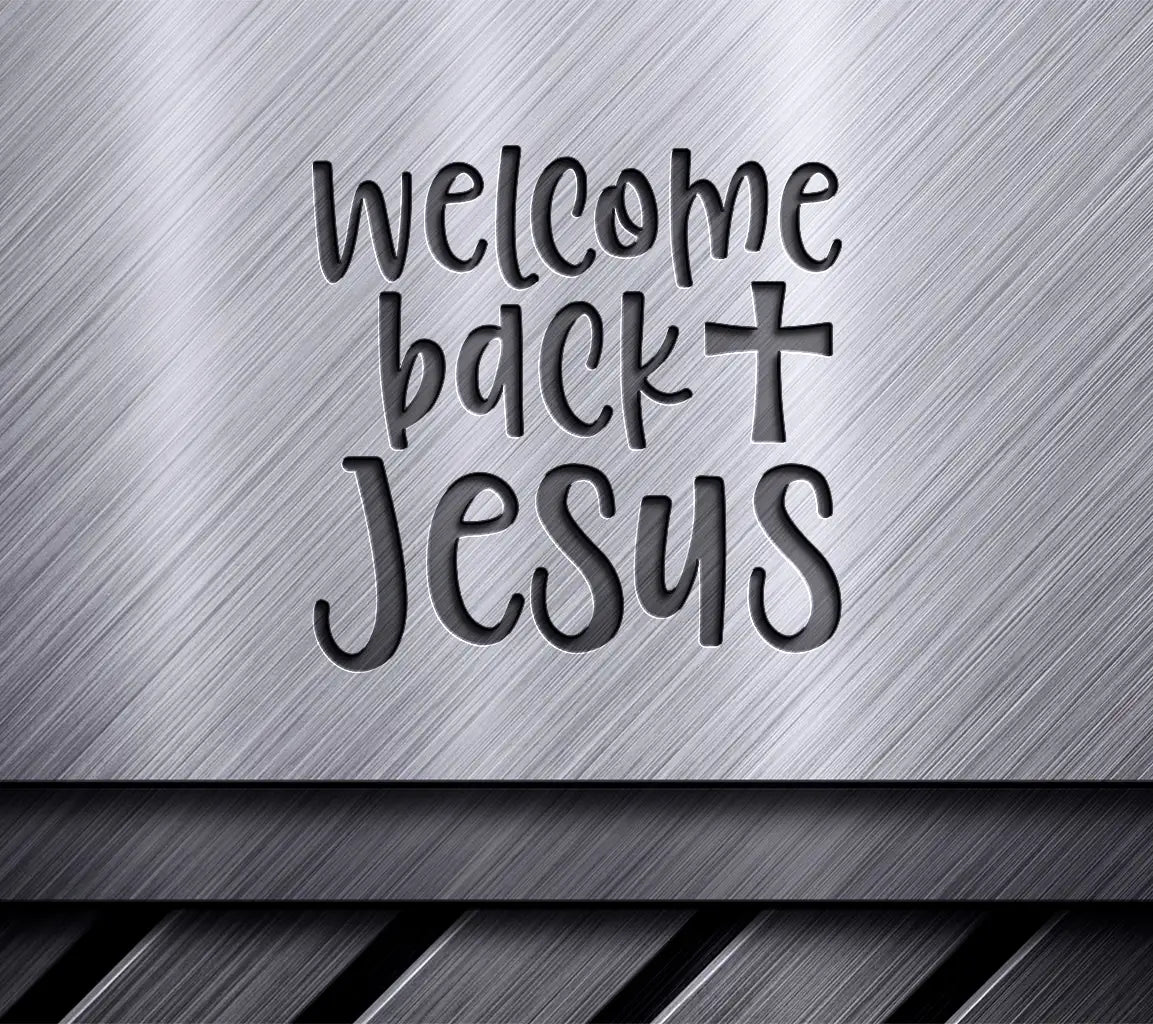Welcome Back Jesus  SVG - Easter Design SVG