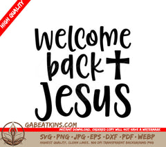 Welcome Back Jesus  SVG - Easter Design SVG