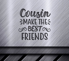 Cousin Make The Best Friends SVG -  Design SVG