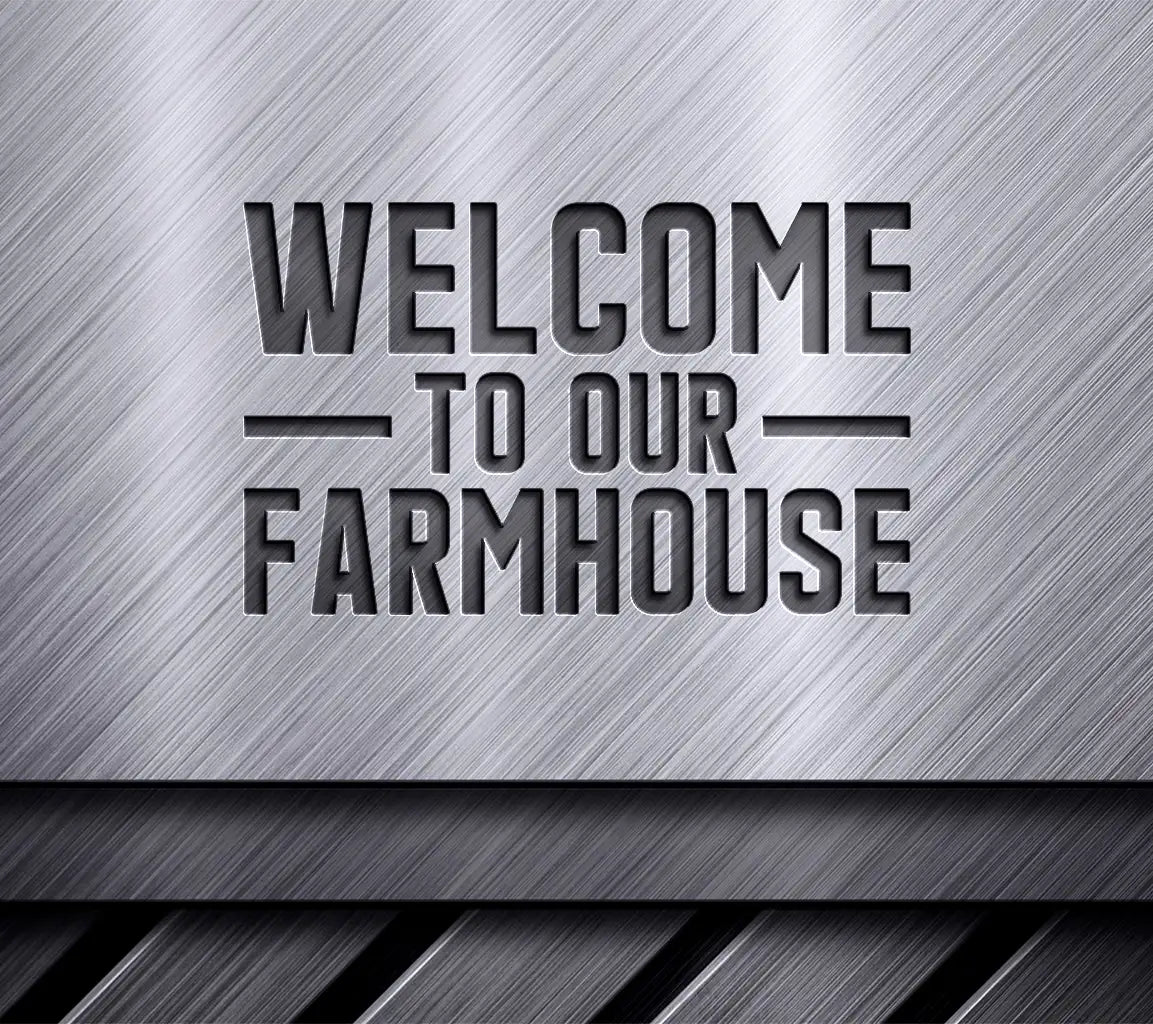  Farmhouse Welcome Sign SVG - Welcome to Our Farmhouse SVG