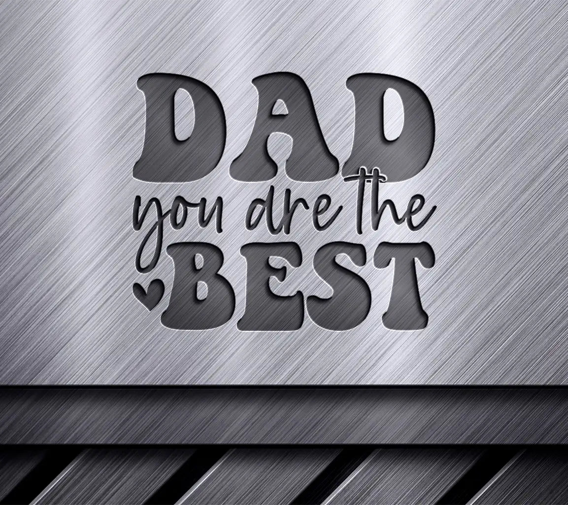 Dad You Are The Best  SVG Cut File - Fathers Day Design SVG