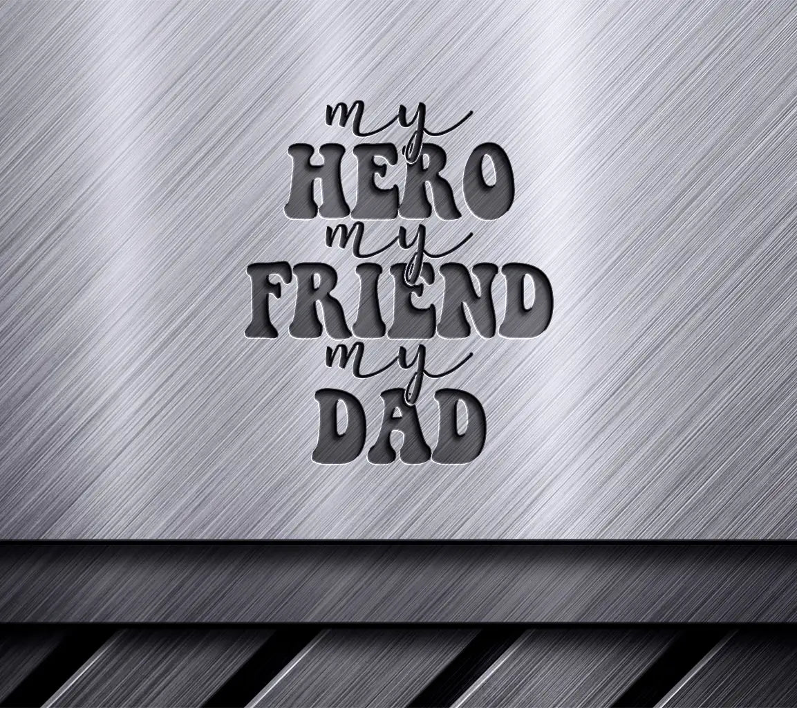 My Hero My Friend My Dad - Fathers Day SVG Cut File SVG