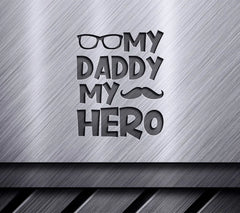 Daddy My Hero SVG - Mustache & Glasses - Fathers Day Design SVG